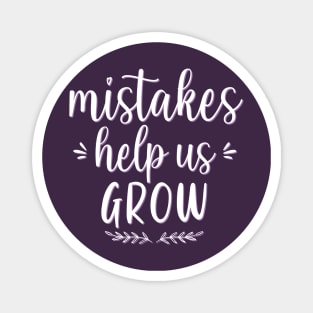 Mistakes help us grow Motivational And Inspirational Quotes Magnet